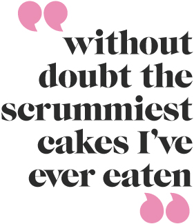 “Without doubt the scrummiest cakes I’ve ever eaten”